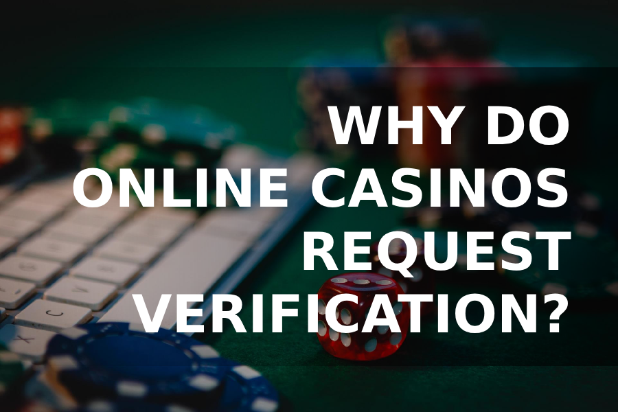 A laptop with chips on the background and text 'Why do online casino request verification?'